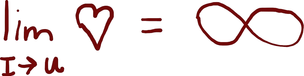 A drawing of the equation "heart = infinity as I approches u".